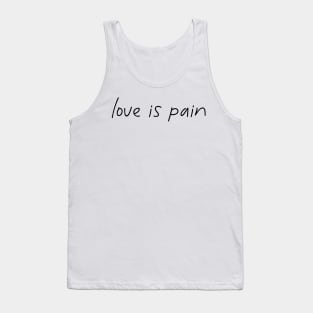 Love is pain Tank Top